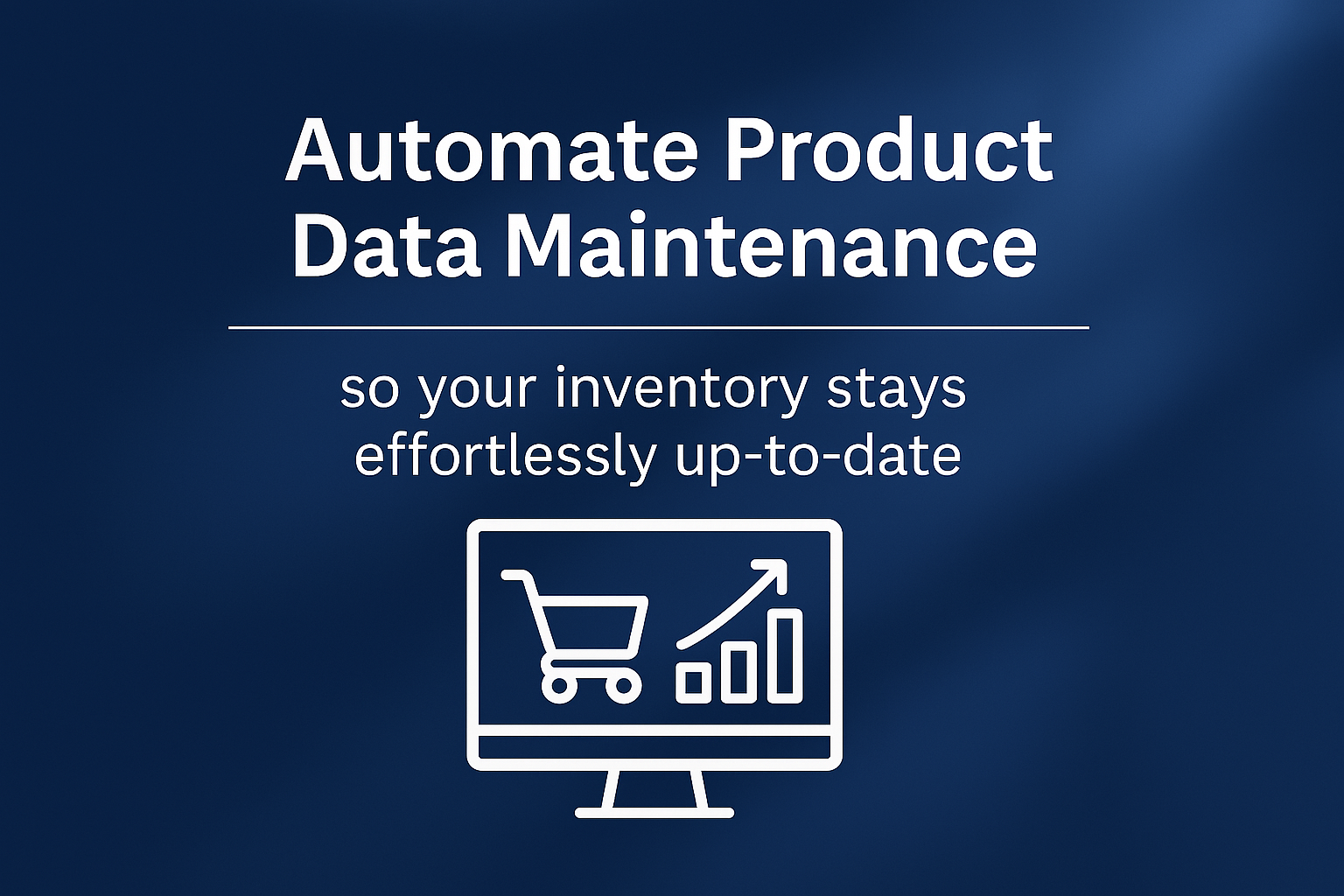 Automate Product Data Management – Keep Your Store Effortlessly Up-to-Date